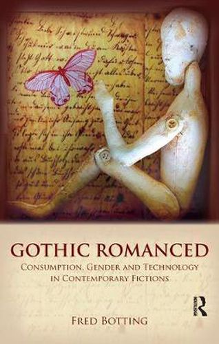 Cover image for Gothic Romanced: Consumption, Gender and Technology in Contemporary Fictions