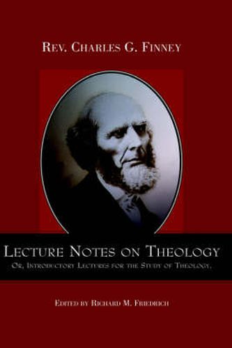 Lecture Notes on Theology; Or, Introductory Lectures for the Study of Theology.