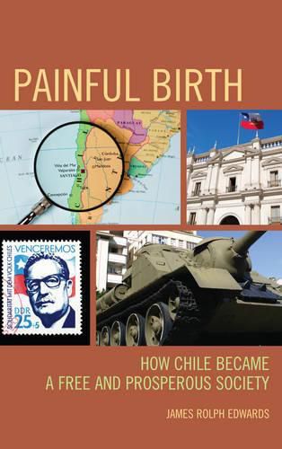 Cover image for Painful Birth: How Chile Became a Free and Prosperous Society