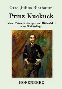 Cover image for Prinz Kuckuck: Leben, Taten, Meinungen und Hoellenfahrt eines Wollustlings