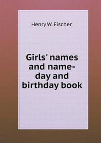 Cover image for Girls' names and name-day and birthday book