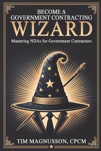Cover image for Become a Government Contracting Wizard Mastering NDAs for Government Contractors