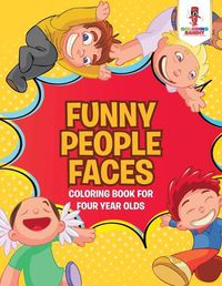 Cover image for Funny People Faces: Coloring Book for Four Year Olds