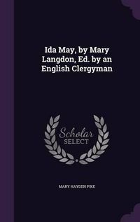 Cover image for Ida May, by Mary Langdon, Ed. by an English Clergyman