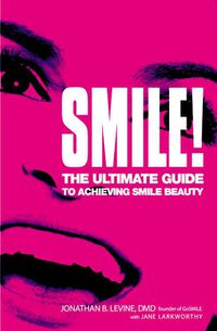 Cover image for Smile!: The Ultimate Guide to Achieving Smile Beauty