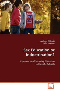 Cover image for Sex Education or Indoctrination?