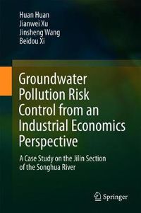 Cover image for Groundwater Pollution Risk Control from an Industrial Economics Perspective: A Case Study on the Jilin Section of the Songhua River