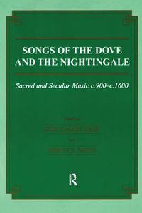 Cover image for Songs of the Dove and the Nightingale: Sacred and Secular Music c.900-c.1600