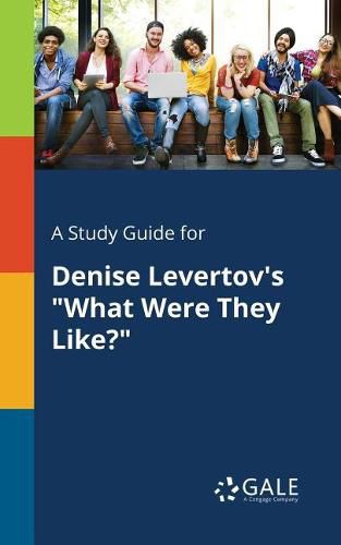 A Study Guide for Denise Levertov's What Were They Like?