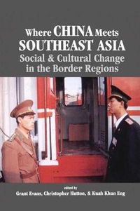 Cover image for Where China Meets Southeast Asia: Social and Cultural Change in the Border Region