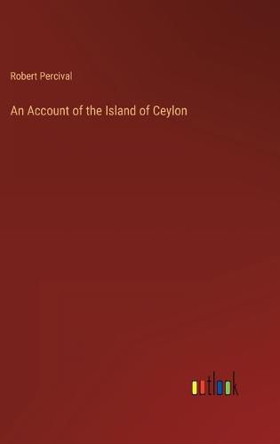 Cover image for An Account of the Island of Ceylon