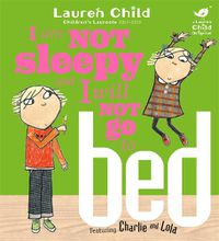Cover image for Charlie and Lola: I Am Not Sleepy and I Will Not Go to Bed