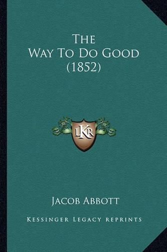 Cover image for The Way to Do Good (1852)