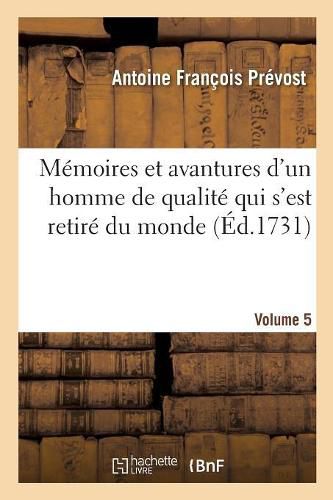 Memoires Et Avantures d'Un Homme de Qualite Qui s'Est Retire Du Monde. Volume 5