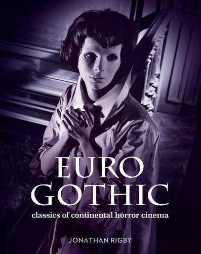 Cover image for Euro Gothic: Classics of Continental Horror Cinema