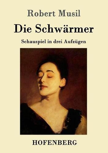 Die Schwarmer: Schauspiel in drei Aufzugen