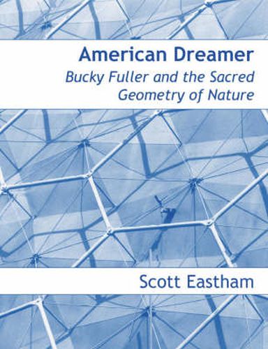 Cover image for American Dreamer: Bucky Fuller and the Sacred Geometry of Nature