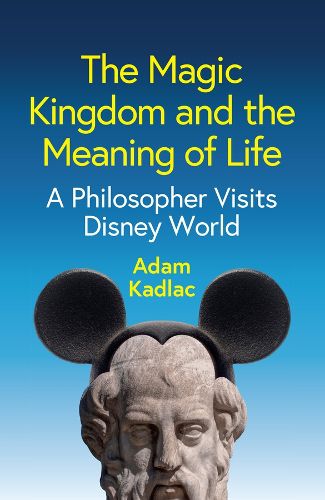 Cover image for The Magic Kingdom and the Meaning of Life