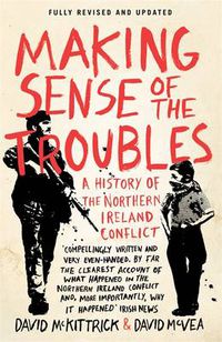 Cover image for Making Sense of the Troubles: A History of the Northern Ireland Conflict