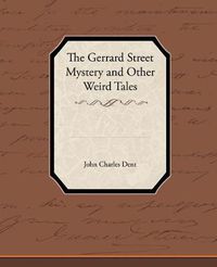 Cover image for The Gerrard Street Mystery and Other Weird Tales