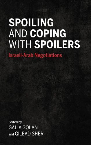 Cover image for Spoiling and Coping with Spoilers: Israeli-Arab Negotiations