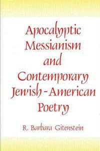 Cover image for Apocalyptic Messianism and Contemporary Jewish-American Poetry