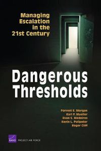 Cover image for Dangerous Thresholds: Managing Escalation in the 21st Century