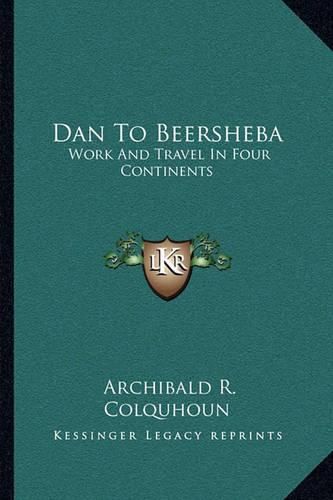 Cover image for Dan to Beersheba: Work and Travel in Four Continents