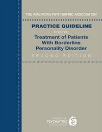 Cover image for The American Psychiatric Association Practice Guideline for the Treatment of Patients With Borderline Personality Disorder