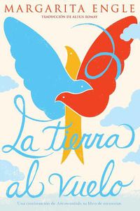 Cover image for La tierra al vuelo (Soaring Earth): Una continuacion de Aire encantado, su libro de memorias