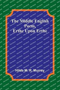 Cover image for The Middle English Poem, Erthe Upon Erthe