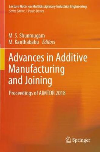 Cover image for Advances in Additive Manufacturing and Joining: Proceedings of AIMTDR 2018