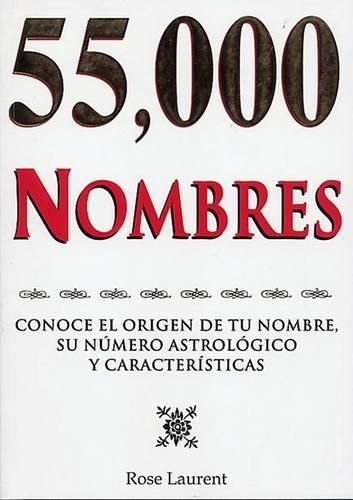 Cover image for 55,000 Nombres: Conoce El Origen de Tu Nombre, Su Numero Astrologico y Caracteristicas