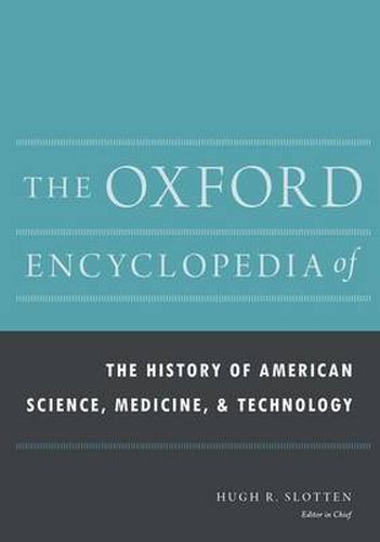 Cover image for The Oxford Encyclopedia of the History of American Science, Medicine, and Technology