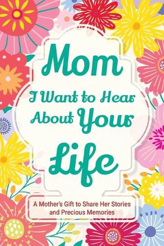 Cover image for Mom, I Want to Hear about Your Life