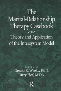Cover image for The Marital-Relationship Therapy Casebook: Theory & Application Of The Intersystem Model