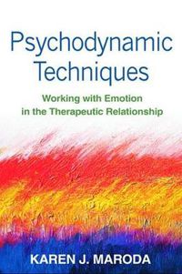 Cover image for Psychodynamic Techniques: Working with Emotion in the Therapeutic Relationship