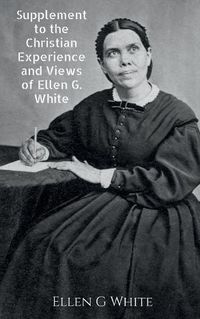 Cover image for Supplement to the Christian Experience and Views of Ellen G. White