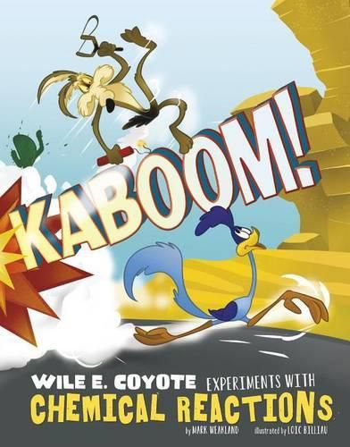 Cover image for Kaboom!: Wile E. Coyote Experiments with Chemical Reactions