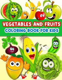 Cover image for Fruits And Vegetables Coloring Book For Kids