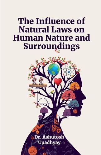 The Influence of Natural Laws on Human Nature and Surroundings