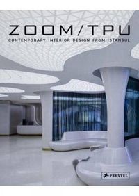 Cover image for Zoom TPU: Contemporary Interior Design from Istanbul