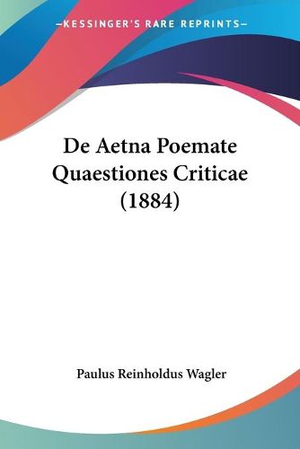 Cover image for de Aetna Poemate Quaestiones Criticae (1884)