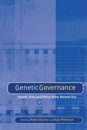 Cover image for Genetic Governance: Health, Risk and Ethics in the Biotech Era