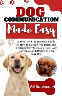 Cover image for Dog Communication Made Easy