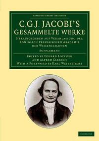 Cover image for C. G. J. Jacobi's Gesammelte Werke: Herausgegeben auf Veranlassung der koeniglich preussischen Akademie der Wissenschaften