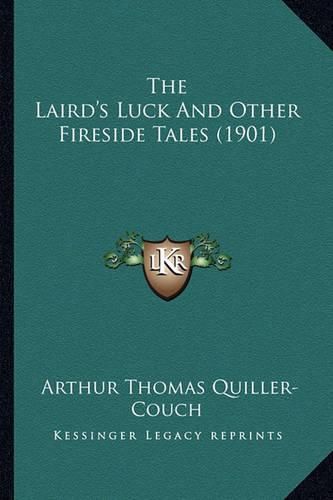 Cover image for The Laird's Luck and Other Fireside Tales (1901)