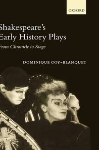 Cover image for Shakespeare's Early History Plays: From Chronicle to Stage