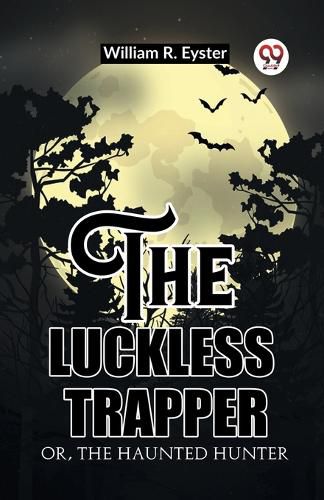 Cover image for The luckless trapperOr, The haunted hunter (Edition2023)