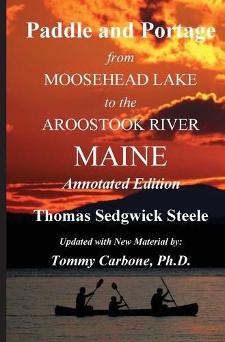 Cover image for Paddle and Portage - From Moosehead Lake to the Aroostook River Maine - Annotated Edition